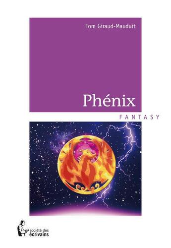 Couverture du livre « Phénix » de Tom Giraud-Mauduit aux éditions Societe Des Ecrivains