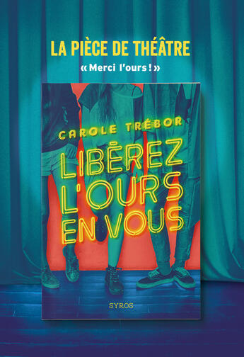 Couverture du livre « Liberez l'ours en vous - la piece de theatre » de Carole Trebor aux éditions Syros Jeunesse