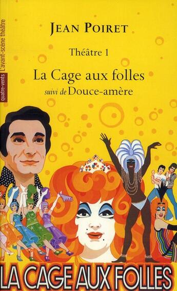 Couverture du livre « Jean Poiret, théâtre Tome 1 ; la cage aux folles ; douce-amère » de Poiret/Jean aux éditions Avant-scene Theatre