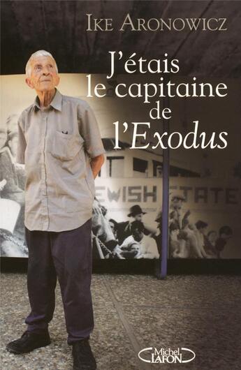 Couverture du livre « J'étais le capitaine de l'Exodus » de Ike Aronowicz aux éditions Michel Lafon