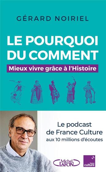 Couverture du livre « Le pourquoi du comment : mieux vivre grâce à l'histoire » de Gerard Noiriel aux éditions Michel Lafon