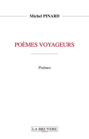 Couverture du livre « Poèmes voyageurs » de Michel Pinard aux éditions La Bruyere