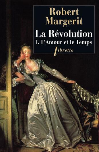 Couverture du livre « La revolution t1 l'amour et le temps - vol01 » de Robert Margerit aux éditions Libretto