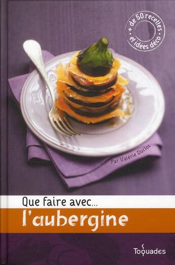 Couverture du livre « Que faire avec... l'aubergine » de Duclos Valerie aux éditions First