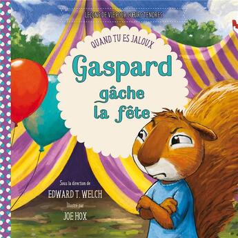 Couverture du livre « Gaspard gâche la fête : quand tu es jaloux » de Edward Welch aux éditions Excelsis