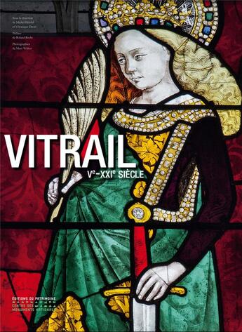 Couverture du livre « Vitrail ; Ve-XXIe siècles » de Michel Herold et Veronique David aux éditions Editions Du Patrimoine