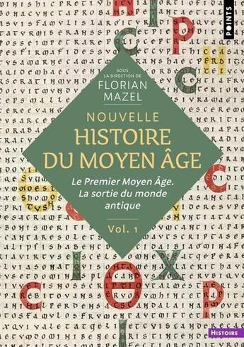 Couverture du livre « Nouvelle histoire du Moyen Age Volume 1 : Le premier Moyen Age. la sortie du monde antique » de Florian Mazel aux éditions Points