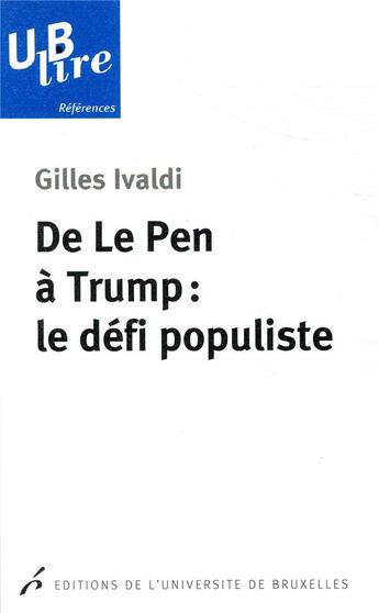Couverture du livre « De Le Pen à Trump : le défi populiste ; les droites radicales populistes en Europe et aux Etats-Unis » de Gilles Ivaldi aux éditions Universite De Bruxelles