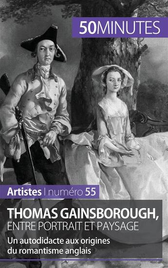 Couverture du livre « Thomas Gainsborough, entre portrait et paysage : un autodidacte aux origines du romantisme anglais » de Thomas Jacquemin aux éditions 50minutes.fr