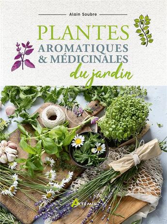 Couverture du livre « Plantes aromatiques et médicinales du jardin » de Alain Soubre aux éditions Artemis