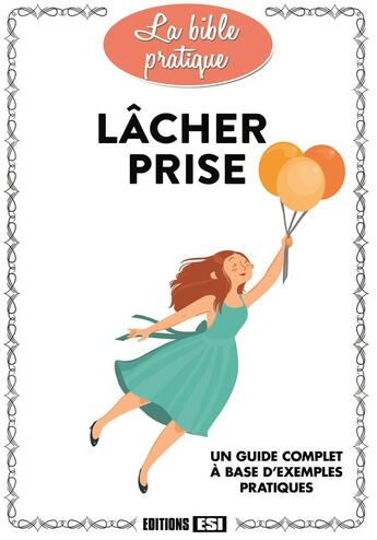 Couverture du livre « Lâcher prise ; un guide complet à base d'exemples pratiques » de Cuzacq & Legris aux éditions Editions Esi