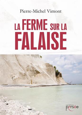 Couverture du livre « La ferme sur la falaise » de Pierre-Michel Vimont aux éditions Persee