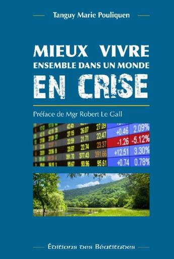 Couverture du livre « Mieux vivre ensemble dans un monde en crise » de Pouliquen Tanguy Mar aux éditions Des Beatitudes