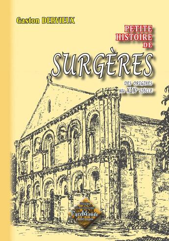 Couverture du livre « Petite histoire de Surgères » de Gaston Dervieux aux éditions Editions Des Regionalismes