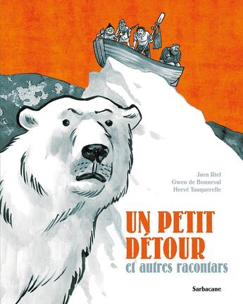 Couverture du livre « Un petit détour et autres racontars » de Jorn Riel et Herve Tanquerelle et Gwen De Bonneval aux éditions Sarbacane