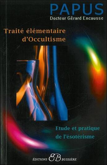 Couverture du livre « Traité élémentaire d'occultisme ; étude et pratique de l'ésotérisme » de Papus aux éditions Bussiere