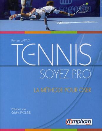 Couverture du livre « Tennis; soyez P.R.O. ; la méthode pour oser » de Ronan Lafaix aux éditions Amphora