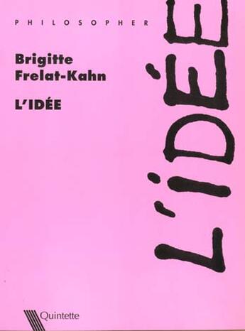 Couverture du livre « L'Idee » de Brigitte Frelat-Kahn aux éditions Quintette