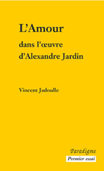 Couverture du livre « L'amour dans l'oeuvre d'Alexandre Jardin » de Vincent Jadoulle aux éditions Paradigme