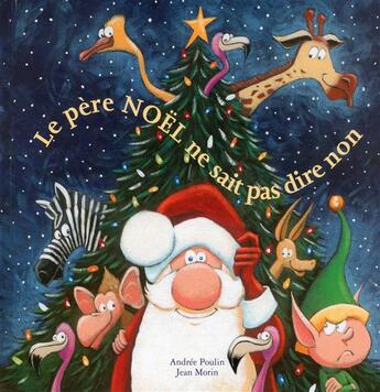 Couverture du livre « Le Père Noël ne sait pas dire non » de Andree Poulin et Jean Morin aux éditions La Bagnole