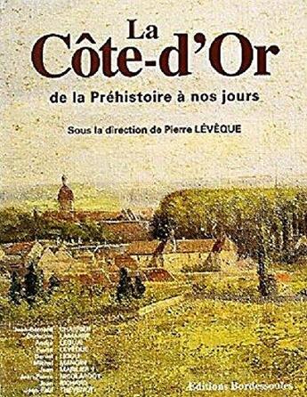 Couverture du livre « La Côte-d'or ; de la Préhistoire à nos jours » de  aux éditions Bordessoules