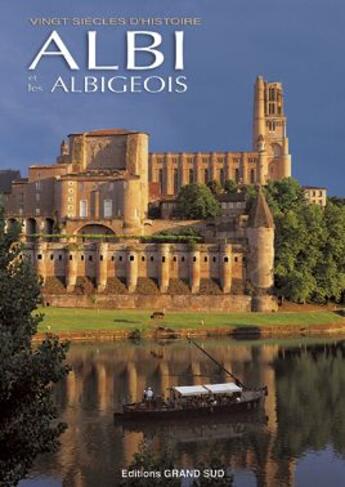 Couverture du livre « Albi et les Albigeois ; vingt siècles d'histoire » de Henri Bru aux éditions Grand Sud