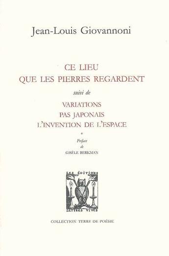 Couverture du livre « Ce lieu que les pierres regardent ; variations pas japonais, l'invention de l'espace » de Giovannoni J-L. aux éditions Lettres Vives