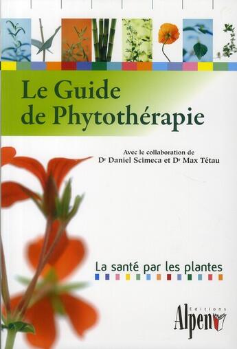 Couverture du livre « Le guide de phytothérapie ; la santé par les plantes » de  aux éditions Alpen