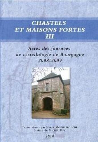 Couverture du livre « Chastels et maisons fortes t.3 ; actes des journées de castellologie de Bourgogne 2008-2009 » de  aux éditions Cecab