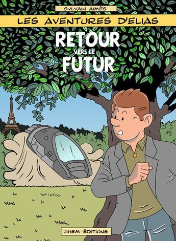 Couverture du livre « Les aventures d'Elias Tome 3 : retour vers le futur » de Sylvain Aimes aux éditions Jihem Editions