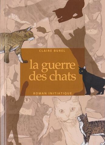 Couverture du livre « LA GUERRE DES CHATS » de Claire Burel aux éditions Claire Burel