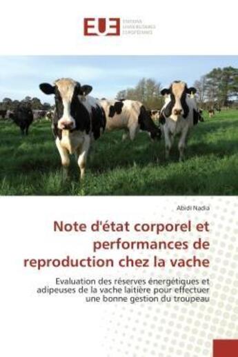 Couverture du livre « Note d'etat corporel et performances de reproduction chez la vache - evaluation des reserves energet » de Nadia Abidi aux éditions Editions Universitaires Europeennes