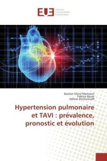 Couverture du livre « Hypertension pulmonaire et tavi : prevalence, pronostic et evolution » de Glinel Mortreuil aux éditions Editions Universitaires Europeennes