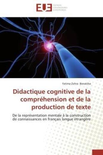 Couverture du livre « Didactique cognitive de la comprehension et de la production de texte - de la representation mentale » de Benaicha F Z. aux éditions Editions Universitaires Europeennes