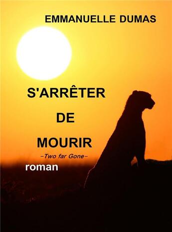 Couverture du livre « S'arreter de mourir - two far gone » de Dumas Emmanuelle aux éditions Librinova