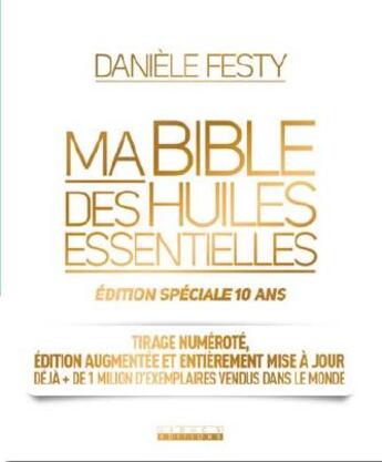 Couverture du livre « Bible des huiles essentielles ; édition spéciale 10 ans » de Daniele Festy aux éditions Leduc