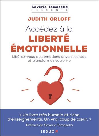 Couverture du livre « Accédez à la liberté émotionnelle ! libérez-vous des émotions envahissantes et transformez votre vie » de Judith Orloff et Saverio Tomasella aux éditions Leduc