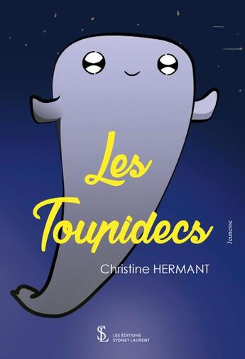 Couverture du livre « Les toupidecs » de Christine Hermant aux éditions Sydney Laurent