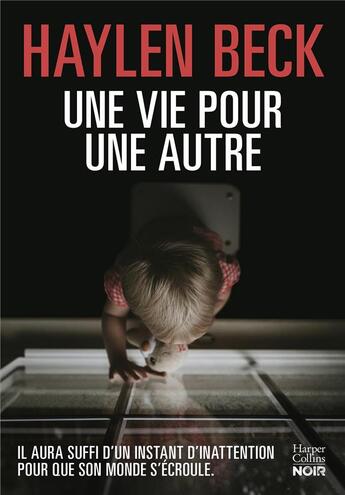 Couverture du livre « Une vie pour une autre ; il aura suffi d'un instant d'inattention pour que son monde s'écroule » de Haylen Beck aux éditions Harpercollins