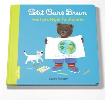 Couverture du livre « Petit Ours Brun veut protéger la planète » de Marie Aubinais et Daniele Bour aux éditions Bayard Jeunesse