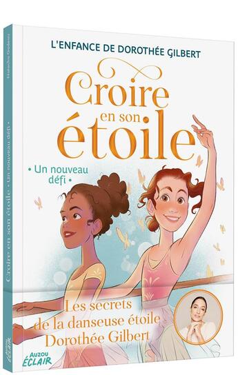 Couverture du livre « Croire en son étoile Tome 2 : Un nouveau défi » de Natacha Godeau et Dorothee Gilbert et Virginie Moru aux éditions Auzou