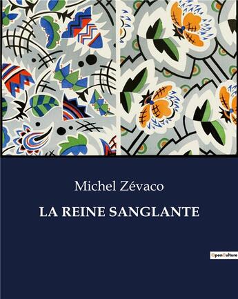 Couverture du livre « LA REINE SANGLANTE » de Michel Zevaco aux éditions Culturea