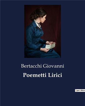 Couverture du livre « Poemetti Lirici » de Bertacchi Giovanni aux éditions Culturea