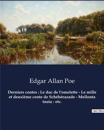 Couverture du livre « Derniers contes : Le duc de l'omelette - Le mille et deuxième conte de Schéhérazade - Mellonta tauta - etc. : Un recueil de nouvelles d'Edgar Allan Poe » de Edgar Allan Poe aux éditions Culturea