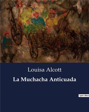 Couverture du livre « La Muchacha Anticuada » de Louisa May Alcott aux éditions Culturea