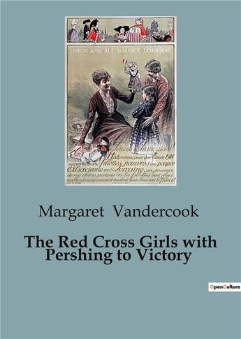 Couverture du livre « The Red Cross Girls with Pershing to Victory » de Margaret Vandercook aux éditions Culturea