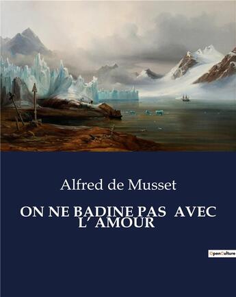 Couverture du livre « ON NE BADINE PAS AVEC L' AMOUR » de Alfred De Musset aux éditions Culturea