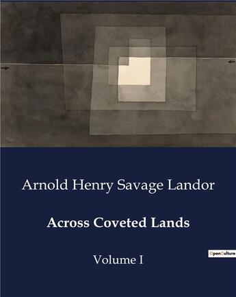 Couverture du livre « Across Coveted Lands : Volume I » de Landor A H S. aux éditions Culturea