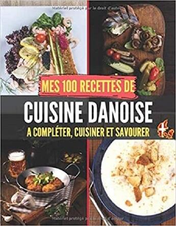 Couverture du livre « Mes 100 recettes de cuisine danoise - a completer, cuisiner et savourer » de Independent P. aux éditions Gravier Jonathan