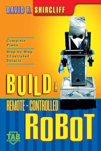 Couverture du livre « Build a remote-controlled robot » de Shircliff David R. aux éditions Mcgraw-hill Education